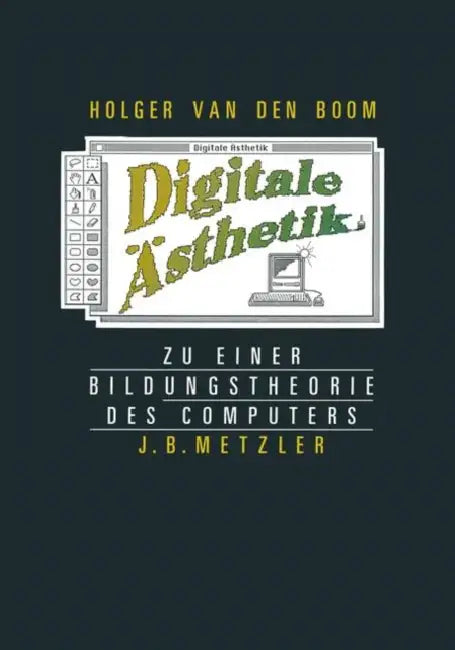 Digitale Ästhetik: Zu Einer Bildungstheorie Des Computers by Holger Van Den Boom