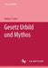 Gesetz Urbild Und Mythos by Walter F. Otto