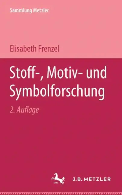 Stoff-, Motiv- Und Symbolforschung by Elisabeth Frenzel