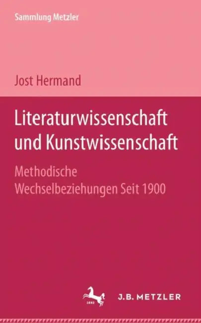Literaturwissenschaft Und Kunstwissenschaft: Methodische Wechselbeziehungen Seit 1900 by Jost Hermand