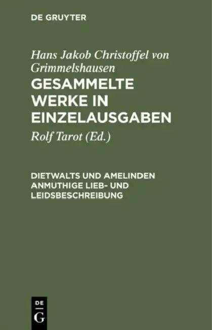 Gesammelte Werke in Einzelausgaben, Dietwalts Und Amelinden Anmuthige Lieb- Und Leidsbeschreibung by Hans J. Ch Von Grimmelshausen