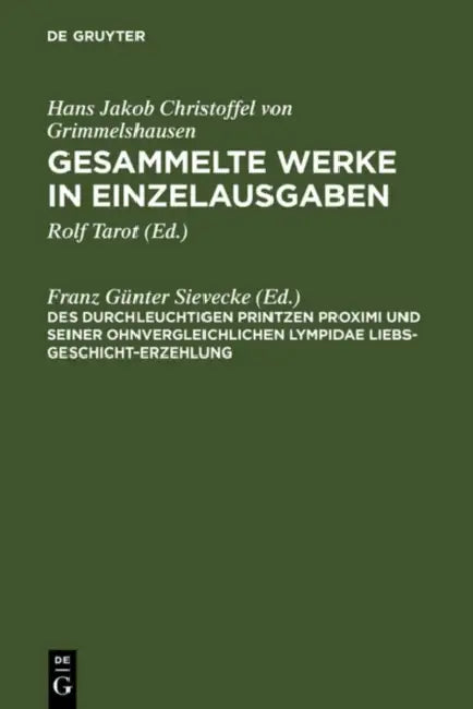 Des Durchleuchtigen Printzen Proximi Und Seiner Ohnvergleichlichen Lympidae Liebs-Geschicht-Erzehlung by Franz Gunter Sievecke