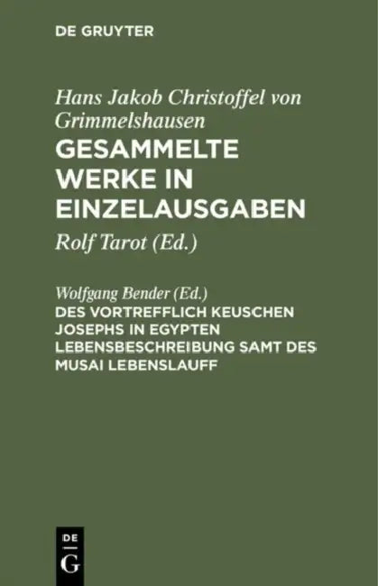 Gesammelte Werke in Einzelausgaben, Des Vortrefflich Keuschen Josephs in Egypten Lebensbeschreibung Samt Des Musai Lebenslauff by Hans J. Ch Von Grimmelshausen