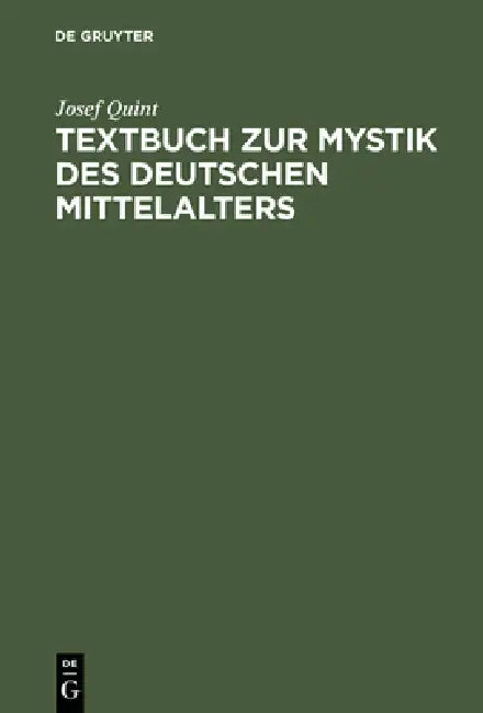 Textbuch Zur Mystik Des Deutschen Mittelalters: Meister Eckhart - Johannes Tauler - Heinrich Seuse by Josef Quint