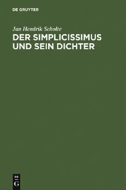 Der Simplicissimus und sein Dichter by Jan Hendrik Scholte