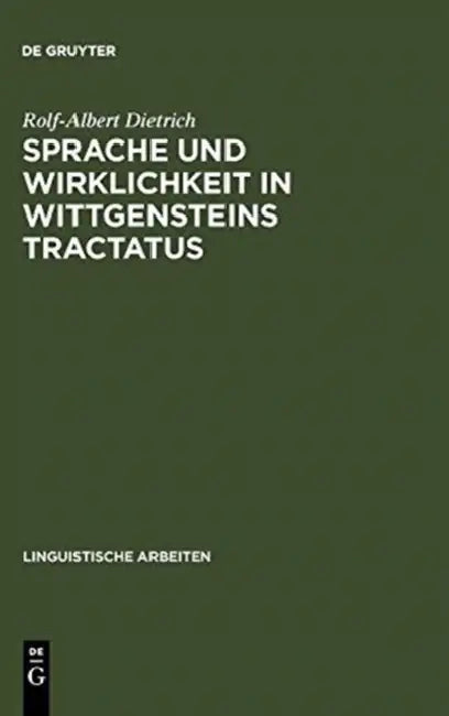 Sprache und Wirklichkeit in Wittgensteins Tractatus by Rolf-Albert Dietrich