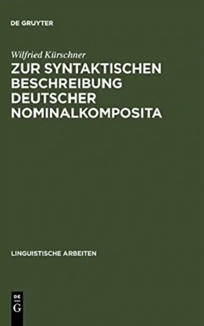 Zur Syntaktischen Beschreibung Deutscher Nominalkomposita: Auf Der Grundlage Generativer Transformationsgrammatiken by Wilfried Kürschner