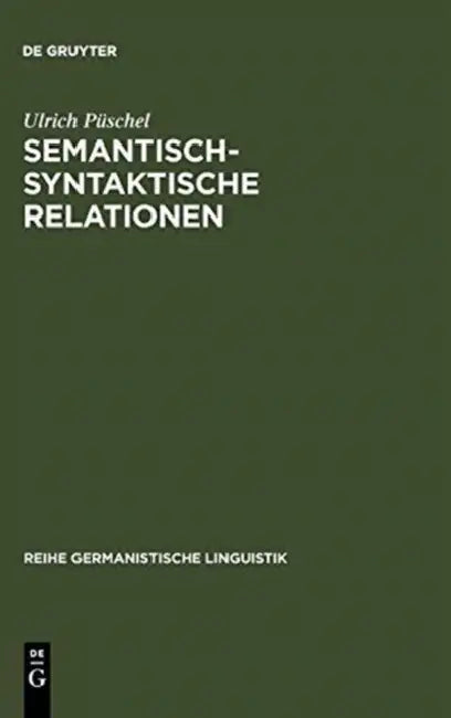 Semantisch-syntaktische Relationen by Ulrich Püschel