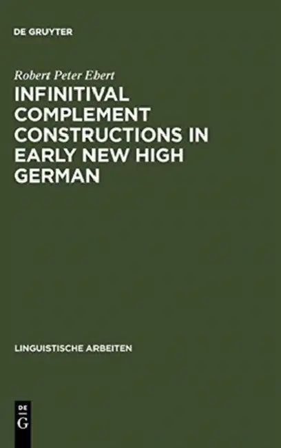 Infinitival complement constructions in Early New High German by Robert Peter Ebert