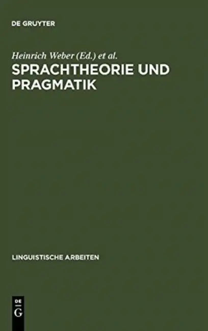 Sprachtheorie und Pragmatik by Heinrich Weber, Harald Weydt