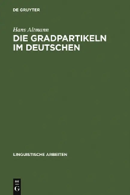 Die Gradpartikeln im Deutschen by Hans Altmann