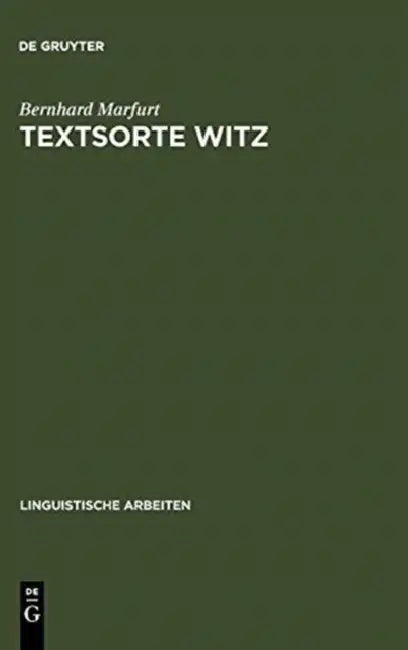 Textsorte Witz: Möglichkeiten Einer Sprachwissenschaftlichen Textsorten-Bestimmung by Bernhard Marfurt
