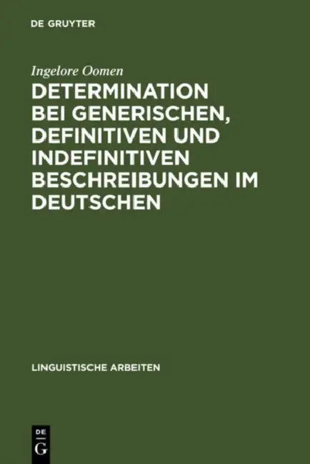 Determination bei generischen, definitiven und indefinitiven Beschreibungen im Deutschen by Ingelore Oomen