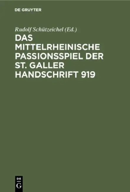 Das mittelrheinische Passionsspiel der St. Galler Handschrift 919 by Rudolf Schützeichel, Rolf Bergmann