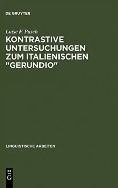Kontrastive Untersuchungen Zum Italienischen Gerundio: Instrumental- Und Modalsätze Und Das Problem Der Individuierung Von Ereignissen by Luise F. Pusch