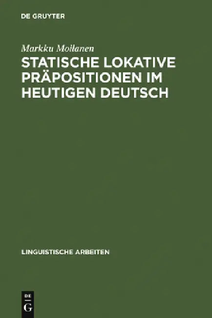 Statische lokative Präpositionen im heutigen Deutsch by Markku Moilanen
