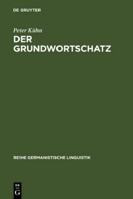 Der Grundwortschatz: Bestimmung Und Systematisierung by Peter Kühn