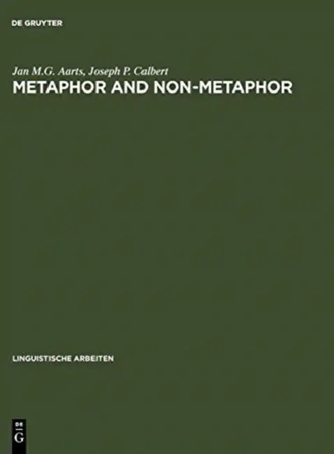 Metaphor and Non-Metaphor: The Semantics of Adjective-Noun Combinations by Jan M. G. Aarts, Joseph P. Calbert