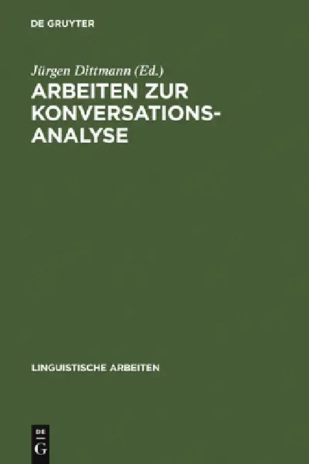 Arbeiten Zur Konversationsanalyse by Jürgen Dittmann