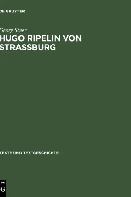 Hugo Ripelin Von Strassburg: Zur Rezeptions- Und Wirkungsgeschichte Des "Compendium Theologicae Veritatis" Im Deutschen Spatmittelalter by Georg Steer