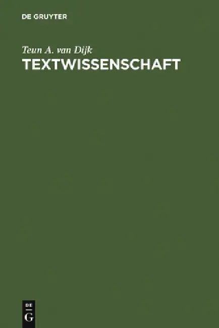 Textwissenschaft: Eine Interdisziplinäre Einführung by Teun a. Van Dijk, Christoph Sauer