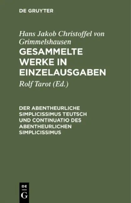 Gesammelte Werke in Einzelausgaben, Der Abentheurliche Simplicissimus Teutsch Und Continuatio Des Abentheurlichen Simplicissimus by Hans J. Ch Von Grimmelshausen