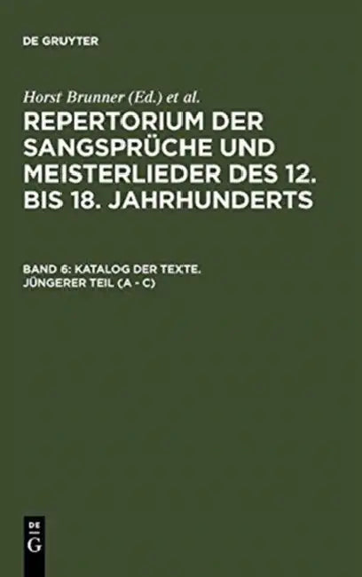 Katalog Der Texte. Jungerer Teil (a - C) by Horst (EDT)/ Wachinger, Burghart (EDT) Brunner