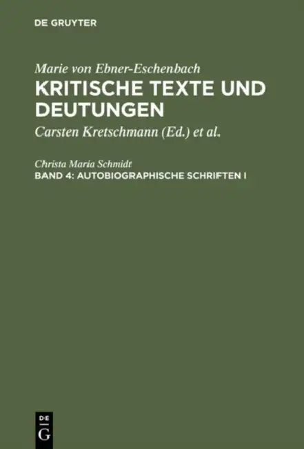 Kritische Texte Und Deutungen, Band 4, Autobiographische Schriften I by Christa Maria Schmidt, Christa Maria Schmidt