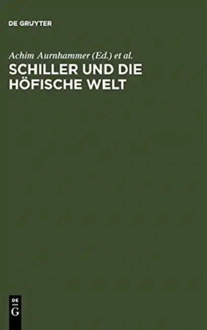 Schiller Und Die Höfische Welt by Achim Aurnhammer, Klaus Manger, Friedrich Strack