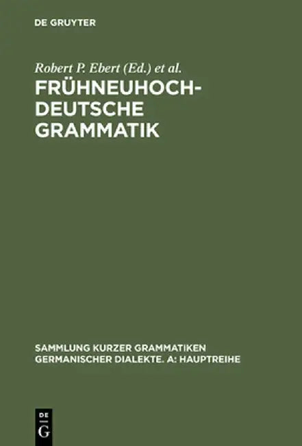 Fruhneuhochdeutsche Grammatik by Robert P. Ebert