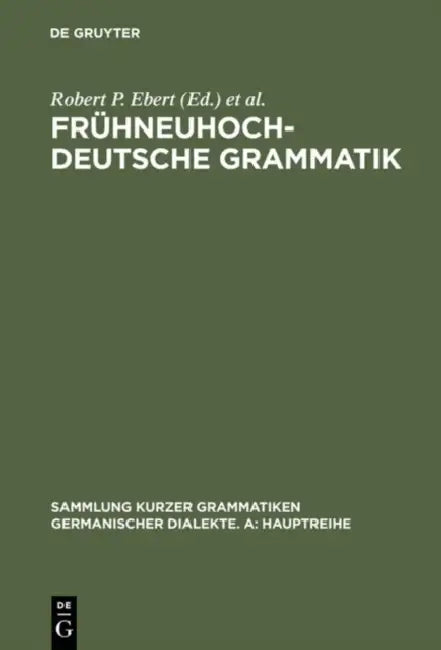 Fruhneuhochdeutsche Grammatik by Robert P. (EDT)/ Reichmann, Oskar (EDT)/ Solms, Hans-joachim (EDT)/ Wegera, Klaus-peter (EDT) Ebert