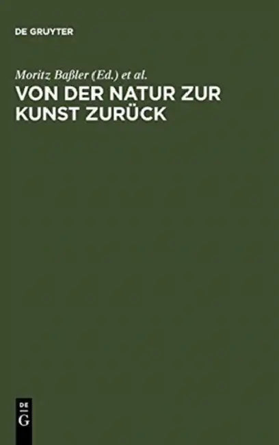 Von Der Natur Zur Kunst Zurück: Neue Beiträge Zur Goethe-Forschung. Gotthart Wunberg Zum 65. Geburtstag by Moritz Baßler, Christoph Brecht, Dirk Niefanger