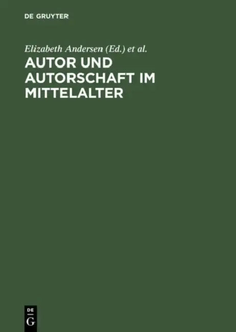 Autor und Autorschaft im Mittelalter by Elizabeth Andersen, Jens Haustein, Anne Simon