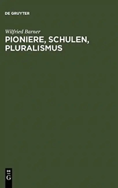 Pioniere, Schulen, Pluralismus by Wilfried Barner