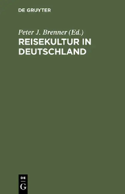 Reisekultur in Deutschland: Von Der Weimarer Republik Zum >Dritten Reich by Peter J. Brenner