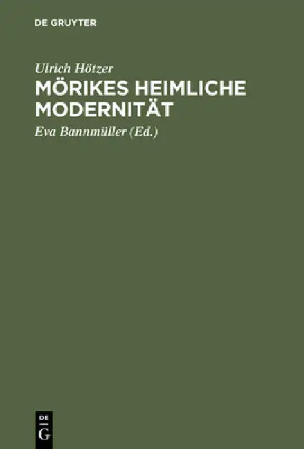 Mörikes heimliche Modernität by Ulrich Hötzer, Eva Bannmüller
