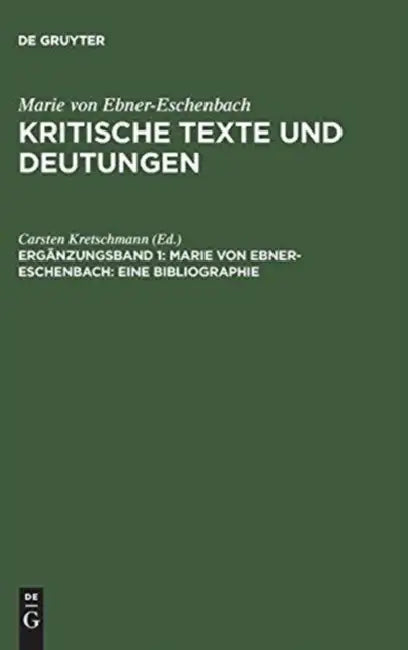 Kritische Texte Und Deutungen, Ergänzungsband 1, Marie Von Ebner-Eschenbach: Eine Bibliographie by Marie Von Ebner-Eschenbach
