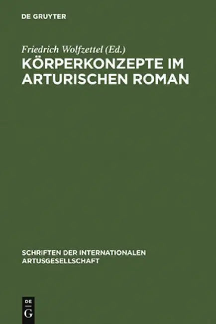 Korperkonzepte Im Arturischen Roman by Friedrich Wolfzettel