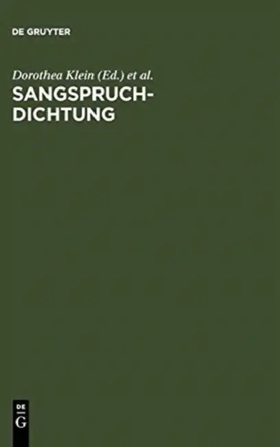 Sangspruchdichtung: Gattungskonstitution Und Gattungsinterferenzen Im Europäischen Kontext. Internationales Symposium Würzburg, 15.-18. Februar 2006 by Dorothea Klein, Trude Ehlert, Elisabeth Schmid