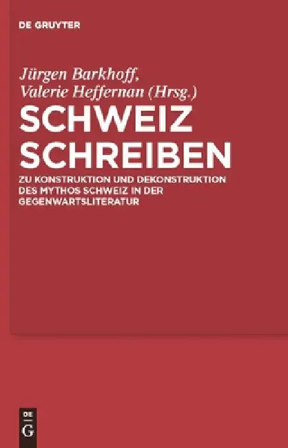 Schweiz schreiben by Jürgen Barkhoff, Valerie Heffernan