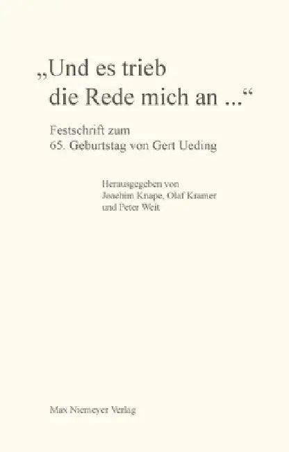 "Und es trieb die Rede mich an..." by Joachim Knape, Olaf Kramer, Peter Weit