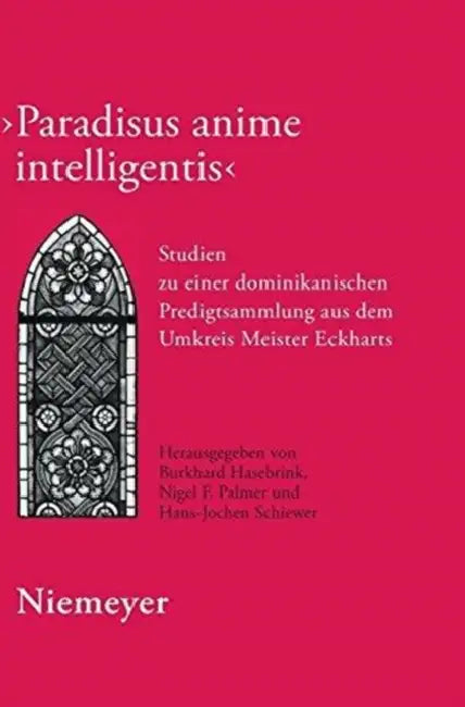 Paradisus anime intelligentis by Burkhard Hasebrink, Hans-Jochen Schiewer, Nigel F. Palmer