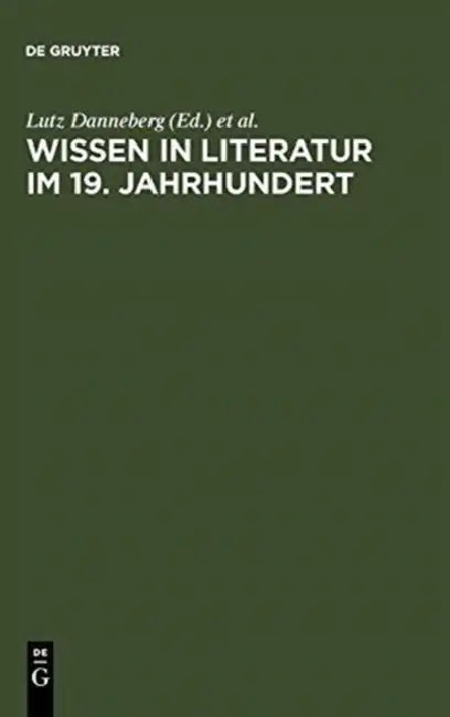 Wissen in Literatur im 19. Jahrhundert by Lutz Danneberg, Friedrich Vollhardt, Hartmut Böhme