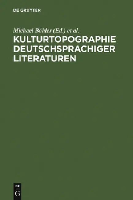 Kulturtopographie deutschsprachiger Literaturen by Michael Böhler, Hans Otto Horch
