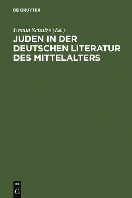 Juden in der deutschen Literatur des Mittelalters by Ursula Schulze