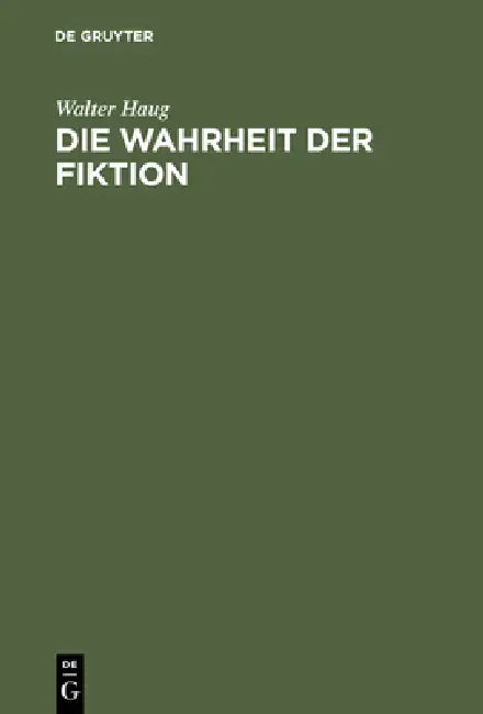 Die Wahrheit der Fiktion by Walter Haug