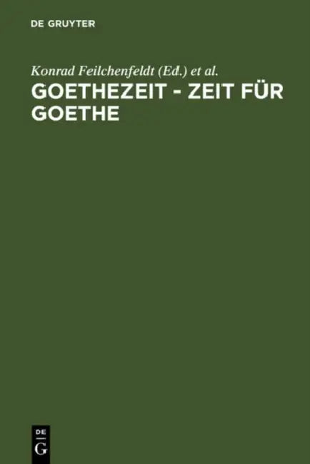 Goethezeit - Zeit für Goethe by Konrad Feilchenfeldt, Kristina Hasenpflug, Gerhard Kurz