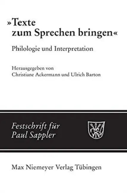 Texte Zum Sprechen Bringen: Philologie Und Interpretation by Christiane Ackermann, Ulrich Barton, Anne Auditor