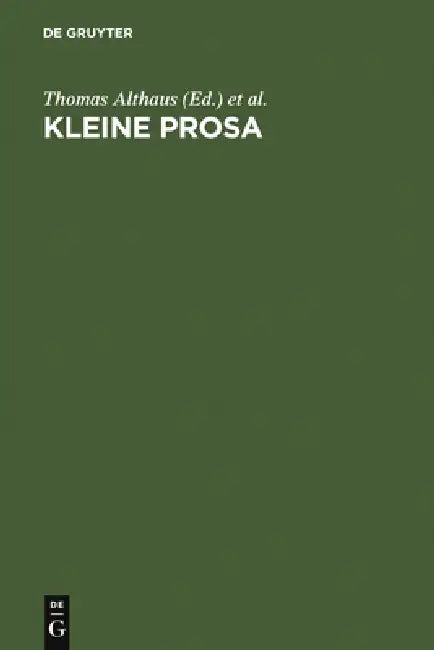 Kleine Prosa by Thomas Althaus, Wolfgang Bunzel, Dirk Göttsche