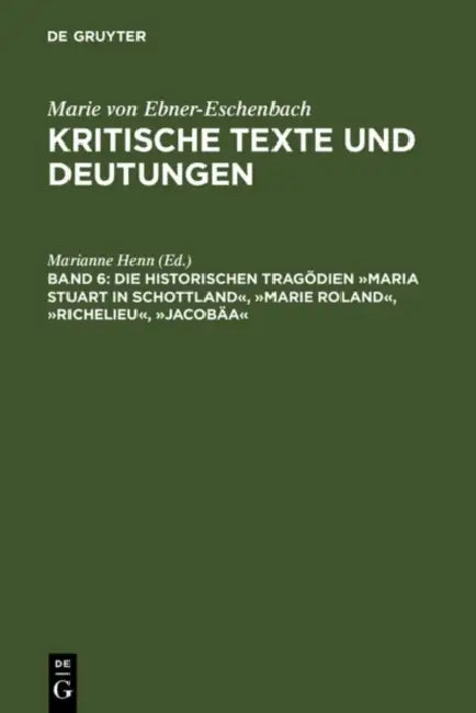 Die Historischen Tragodien Maria Stuart in Schottland, Marie Roland, Richelieu, Jacobaa by Marianne Henn, Marianne Henn